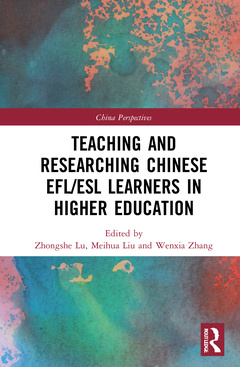 Couverture de l’ouvrage Teaching and Researching Chinese EFL/ESL Learners in Higher Education