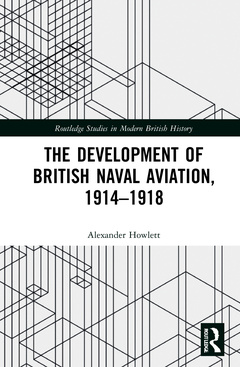 Couverture de l’ouvrage The Development of British Naval Aviation, 1914–1918
