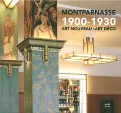 Couverture de l’ouvrage Montparnasse 1900-1930 Art Nouveau Art Déco