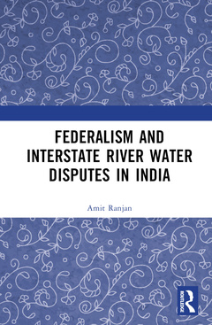 Couverture de l’ouvrage Federalism and Inter-State River Water Disputes in India
