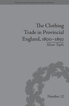 Couverture de l’ouvrage The Clothing Trade in Provincial England, 1800-1850