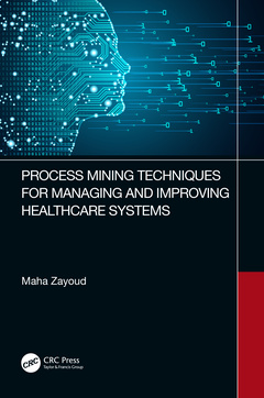 Couverture de l’ouvrage Process Mining Techniques for Managing and Improving Healthcare Systems