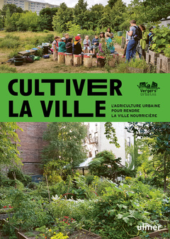 Couverture de l’ouvrage Cultiver la ville - L'agriculture urbaine pour rendre la ville comestible