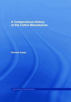 Couverture de l’ouvrage A Compendious History of Cotton Manufacture