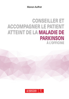 Couverture de l’ouvrage Conseiller et accompagner le patient atteint de la maladie de Parkinson à l'officine
