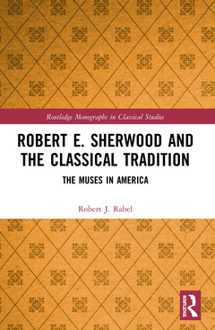 Couverture de l’ouvrage Robert E. Sherwood and the Classical Tradition
