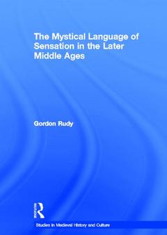 Couverture de l’ouvrage The Mystical Language of Sensation in the Later Middle Ages