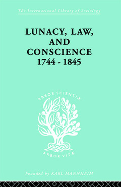 Couverture de l’ouvrage Lunacy, Law and Conscience, 1744-1845