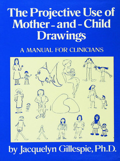Couverture de l’ouvrage The Projective Use Of Mother-And- Child Drawings: A Manual