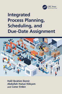 Couverture de l’ouvrage Integrated Process Planning, Scheduling, and Due-Date Assignment