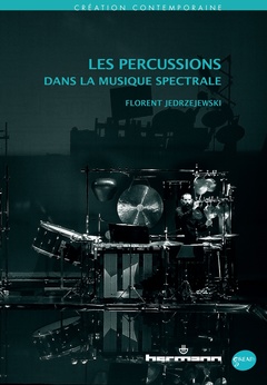 Couverture de l’ouvrage Les percussions dans la musique spectrale
