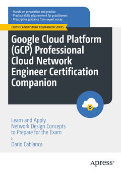 Couverture de l’ouvrage Google Cloud Platform (GCP) Professional Cloud Network Engineer Certification Companion