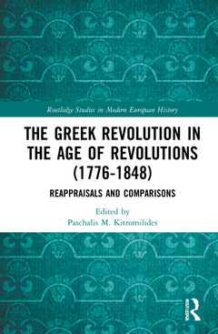Couverture de l’ouvrage The Greek Revolution in the Age of Revolutions (1776-1848)