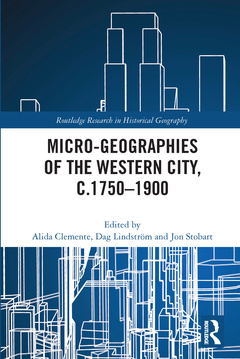 Couverture de l’ouvrage Micro-geographies of the Western City, c.1750–1900
