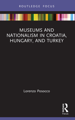 Couverture de l’ouvrage Museums and Nationalism in Croatia, Hungary, and Turkey