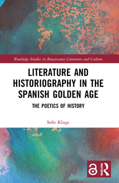 Couverture de l’ouvrage Literature and Historiography in the Spanish Golden Age