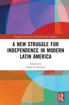 Couverture de l’ouvrage A New Struggle for Independence in Modern Latin America