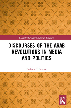 Couverture de l’ouvrage Discourses of the Arab Revolutions in Media and Politics