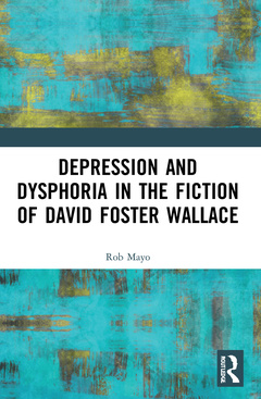 Couverture de l’ouvrage Depression and Dysphoria in the Fiction of David Foster Wallace
