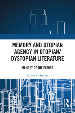 Couverture de l’ouvrage Memory and Utopian Agency in Utopian/Dystopian Literature