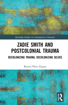 Couverture de l’ouvrage Zadie Smith and Postcolonial Trauma