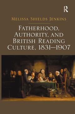 Couverture de l’ouvrage Fatherhood, Authority, and British Reading Culture, 1831-1907