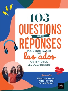 Cover of the book 103 questions et leurs réponses pour tout savoir sur les ados ou tenter de les comprendre
