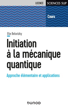 Couverture de l’ouvrage Initiation à la mécanique quantique - Approche élémentaire et applications