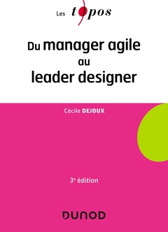Couverture de l’ouvrage Du manager agile au leader designer - 3e éd.