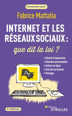 Cover of the book Internet et les réseaux sociaux : que dit la loi ? 4e édition