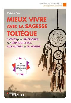 Cover of the book Mieux vivre avec la sagesse toltèque