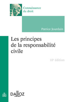 Cover of the book Les principes de la responsabilité civile. 10e éd.