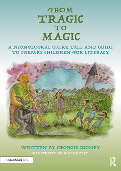 Couverture de l’ouvrage From Tragic to Magic: A Phonological Fairy Tale and Guide to Prepare Children for Literacy