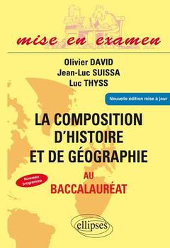 Couverture de l’ouvrage La composition d’histoire et de géographie au baccalauréat - Terminales ES et L - Nouvelle édition.