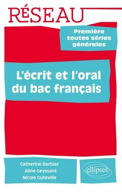 Couverture de l’ouvrage L'écrit et l'oral du bac français. 1re Ttes séries générales