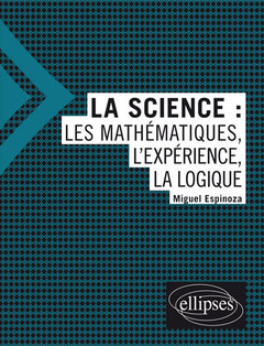 Couverture de l’ouvrage La science : les mathématiques, l'expérience, la logique