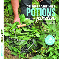 Cover of the book Je prépare mes potions pour le jardin 