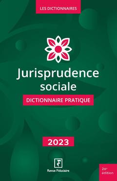 Couverture de l’ouvrage Jurisprudence sociale - Dictionnaire pratique 2023