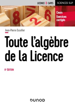 Couverture de l’ouvrage Toute l'algèbre de la Licence - 6e éd.