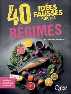 Couverture de l’ouvrage 40 idées fausses sur les régimes