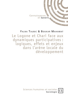 Couverture de l’ouvrage Le Logone et Chari face aux dynamiques participatives - logiques, effets et enjeux dans l'arène locale du développement