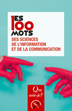 Couverture de l’ouvrage Les 100 mots des sciences de l'information et de la communication