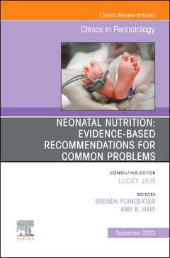 Couverture de l’ouvrage Neonatal Nutrition: Evidence-Based Recommendations for Common Problems, An Issue of Clinics in Perinatology