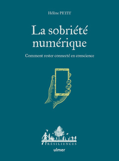 Cover of the book La sobriété numérique - Comment rester connecté en conscience