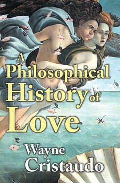 Cover of the book A Philosophical History of Love