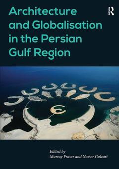 Couverture de l’ouvrage Architecture and Globalisation in the Persian Gulf Region