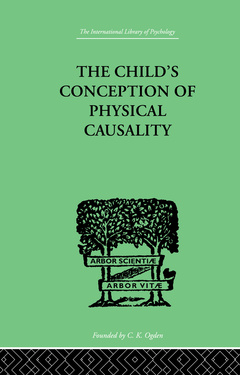 Couverture de l’ouvrage THE CHILD'S CONCEPTION OF Physical CAUSALITY