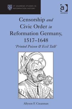 Couverture de l’ouvrage Censorship and Civic Order in Reformation Germany, 1517-1648