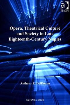 Couverture de l’ouvrage Opera, Theatrical Culture and Society in Late Eighteenth-Century Naples