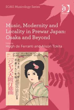 Cover of the book Music, Modernity and Locality in Prewar Japan: Osaka and Beyond